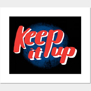 Keep it up! Posters and Art